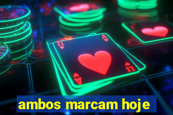 ambos marcam hoje